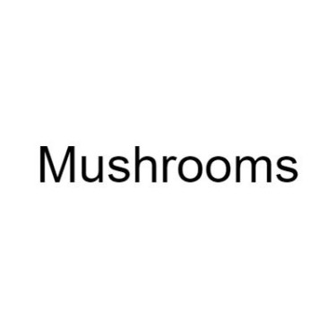 Mushrooms: Beans
