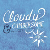 8. Cloudy Cumbersome