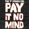 5. Pay It No Mind