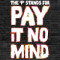 Pay It No Mind