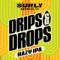 Drips Drops
